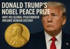 Donald Trump’s Nobel Peace Prize: Why His Global Peacemaker Dreams Remain Distant