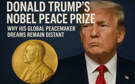 Donald Trump’s Nobel Peace Prize: Why His Global Peacemaker Dreams Remain Distant